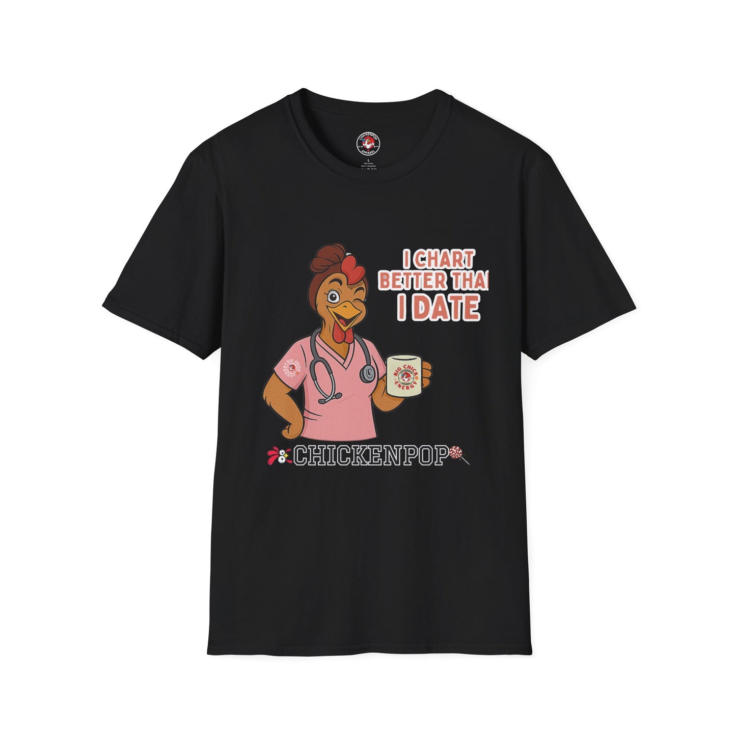 I Chart Better Than I Date| Code Sass Chicken Nurse Tee | Unisex Fit