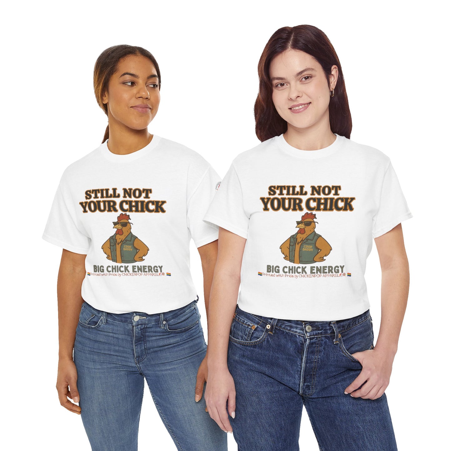 Still Not Your Chick Tee – Coop Daddy's Pride-Fueled Flex