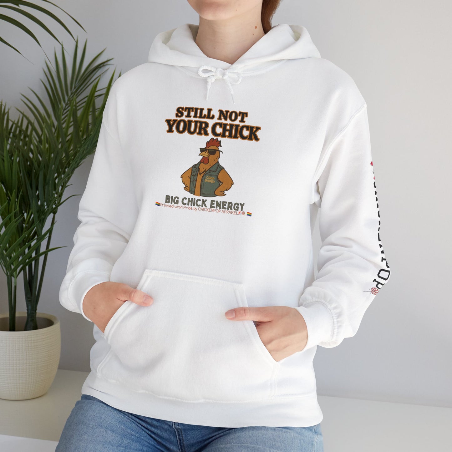 Still Not Your Chick Hoodie – Unisex Big Chick Energy Sweatshirt | Feminist Funny Chicken Hoodie