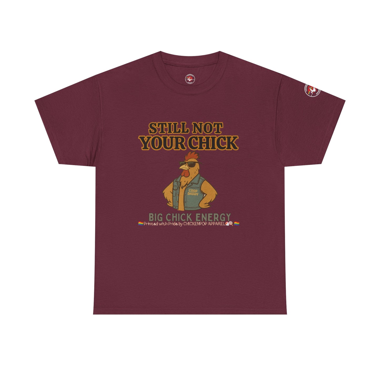 Still Not Your Chick Tee – Coop Daddy's Pride-Fueled Flex