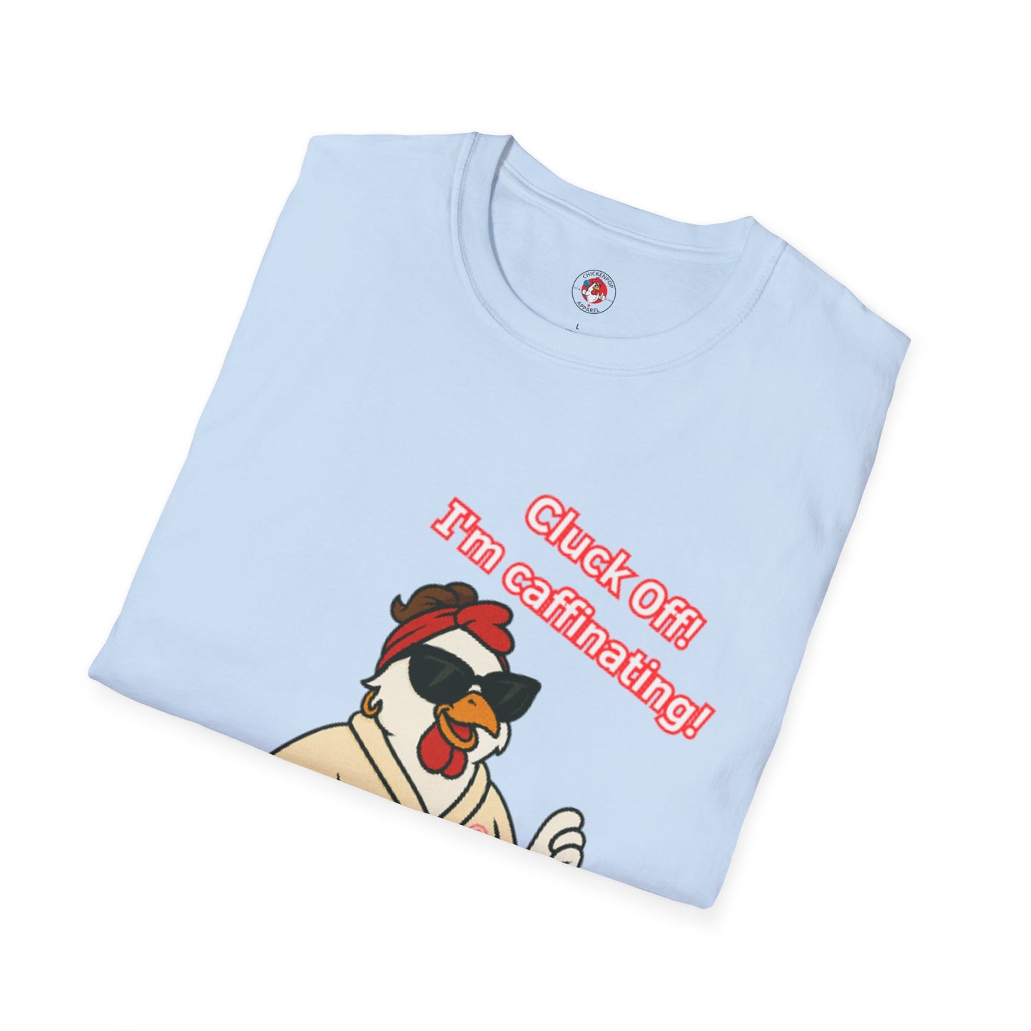Cluck Off! I'm Caffinating Tee – Big Chick Energy Series