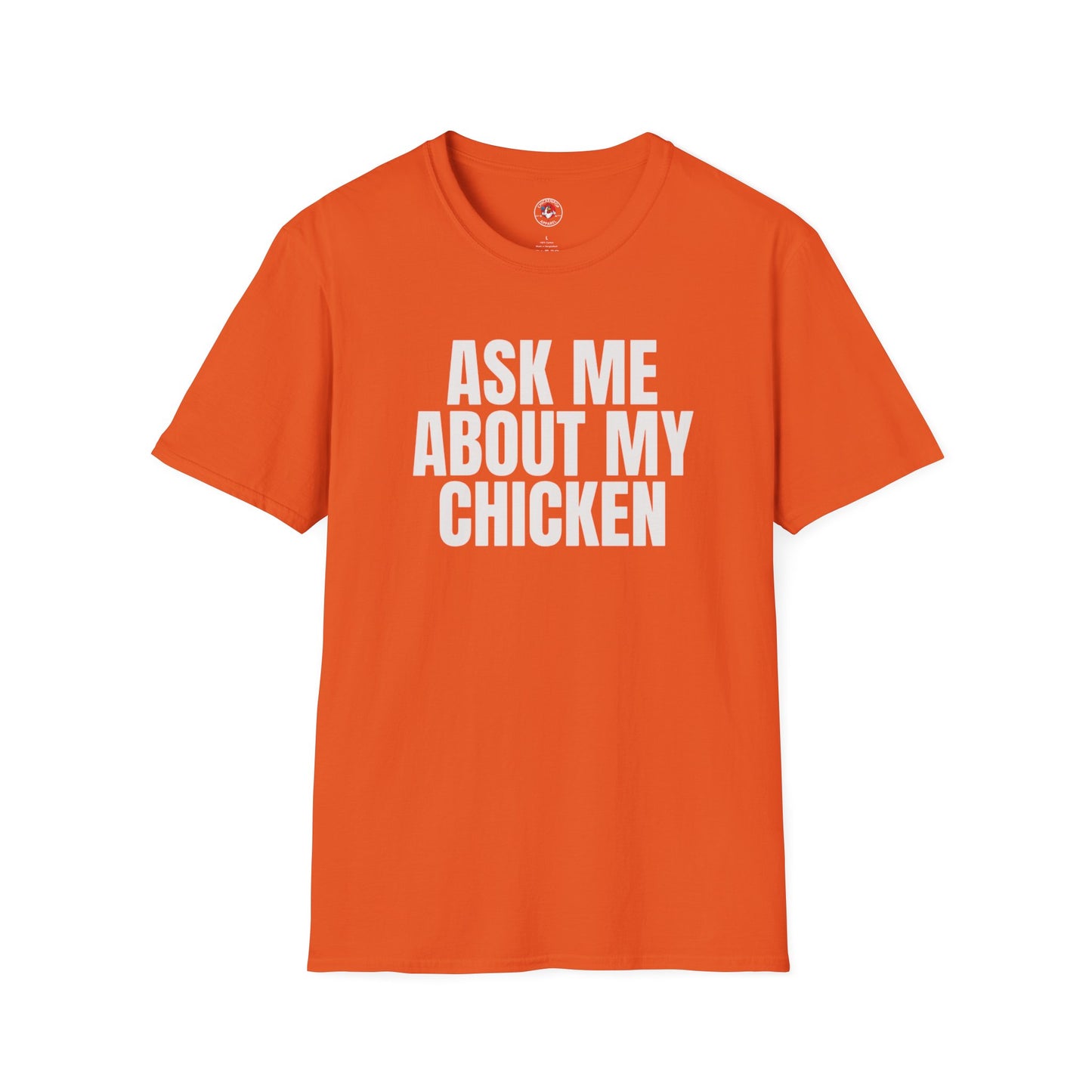 Ask Me About My Chicken Unisex Tee