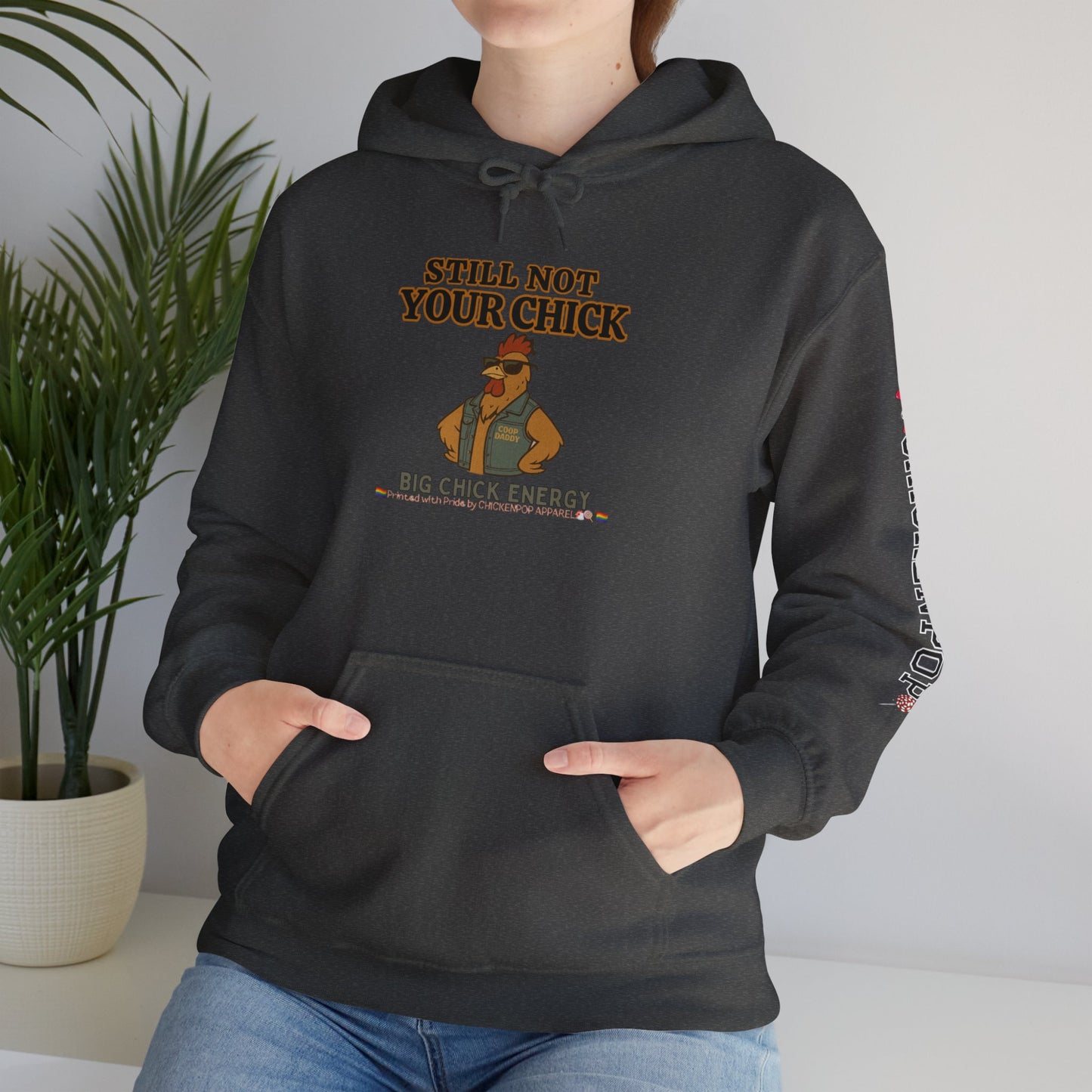 Still Not Your Chick Hoodie – Unisex Big Chick Energy Sweatshirt | Feminist Funny Chicken Hoodie