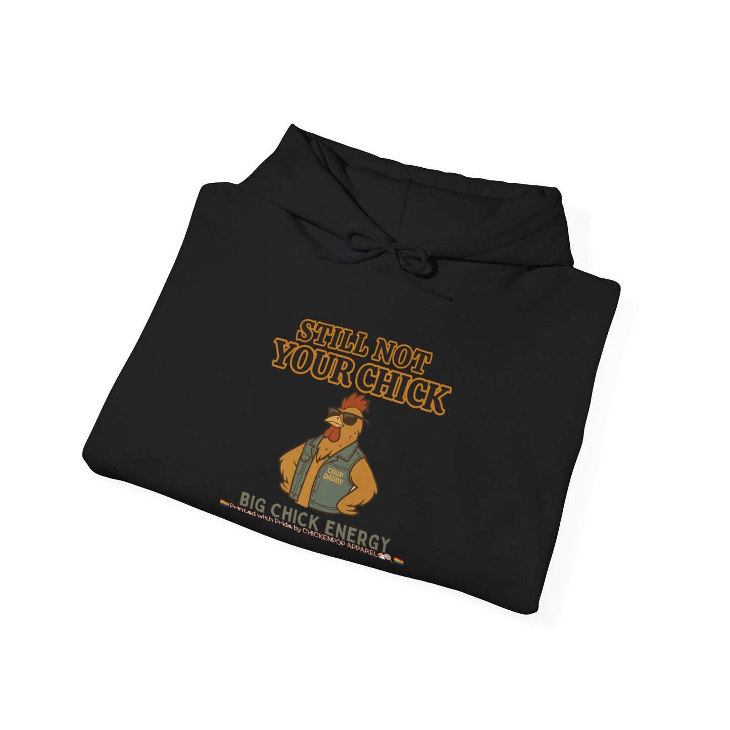 Still Not Your Chick Hoodie – Unisex Big Chick Energy Sweatshirt | Feminist Funny Chicken Hoodie