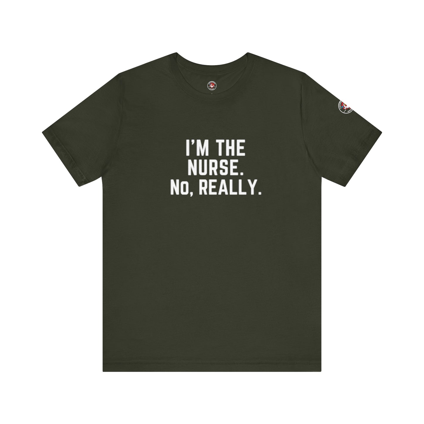 I’m the Nurse. No, Really. – Code Sass Men’s Tee