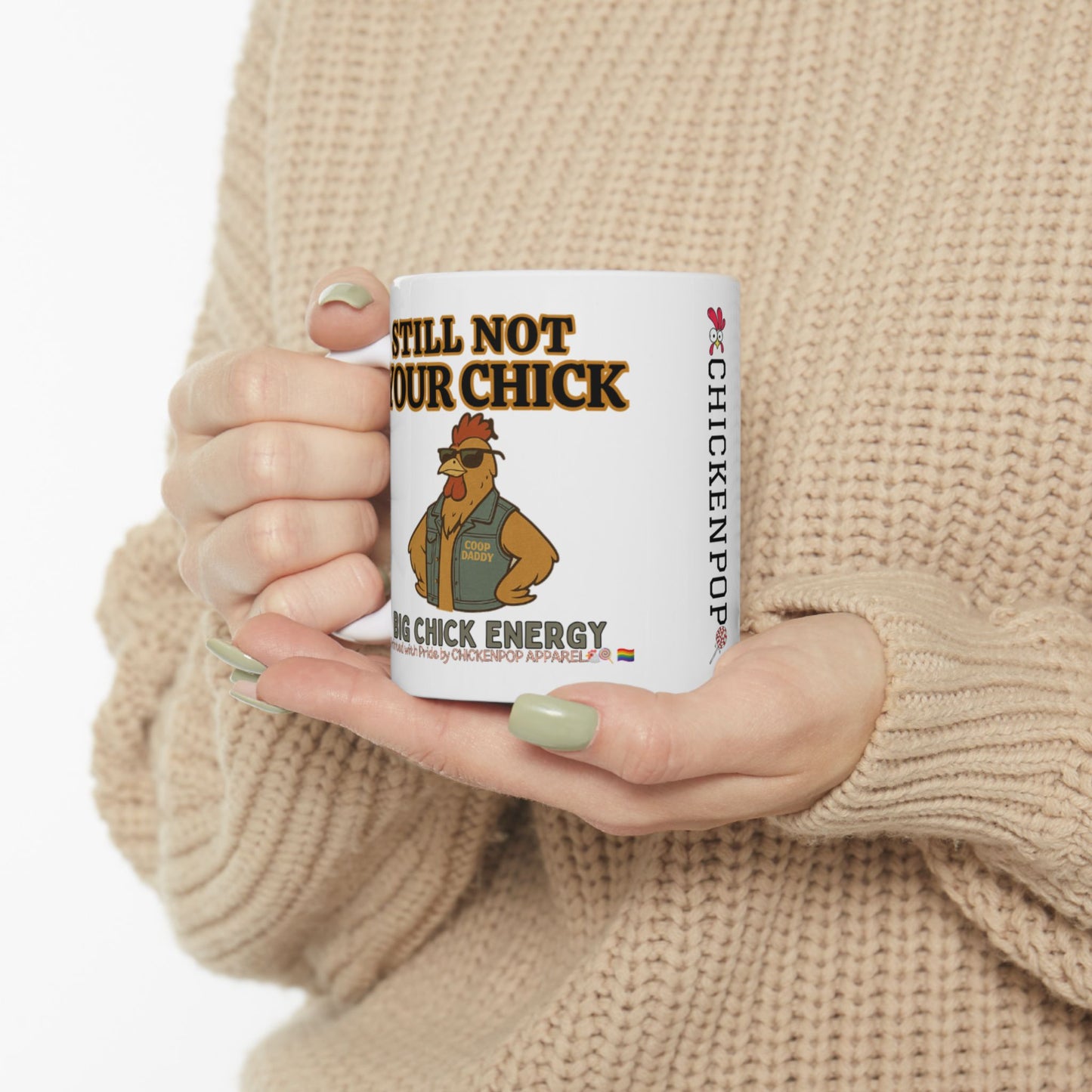 Still Not Your Chick Mug – Coop Daddy’s Morning Mood