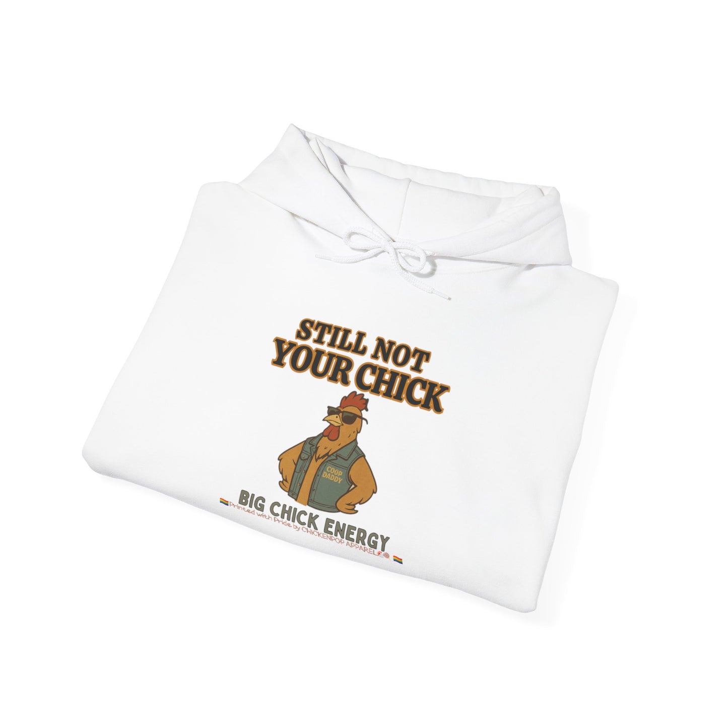 Still Not Your Chick Hoodie – Unisex Big Chick Energy Sweatshirt | Feminist Funny Chicken Hoodie