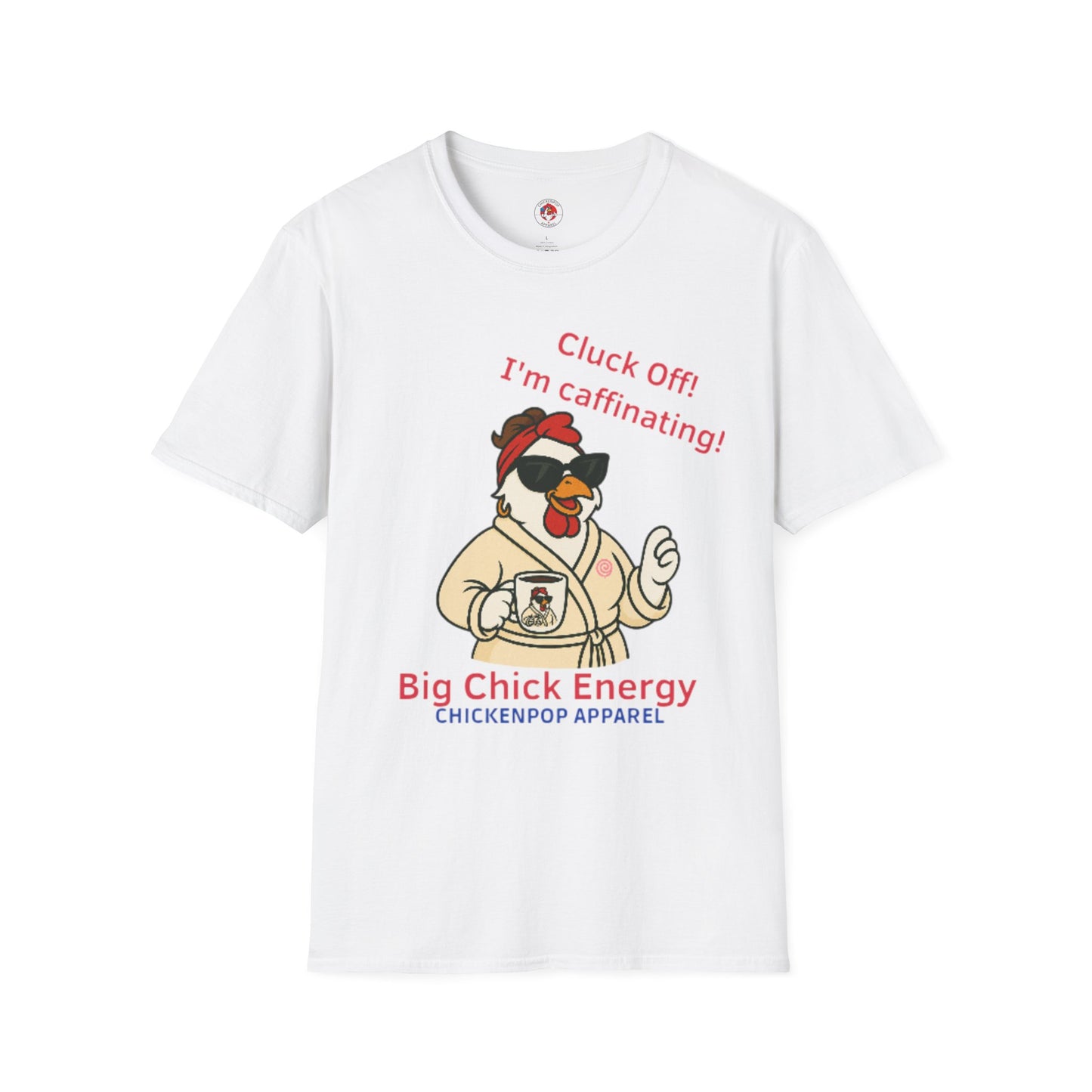 Cluck Off! I'm Caffinating Tee – Big Chick Energy Series