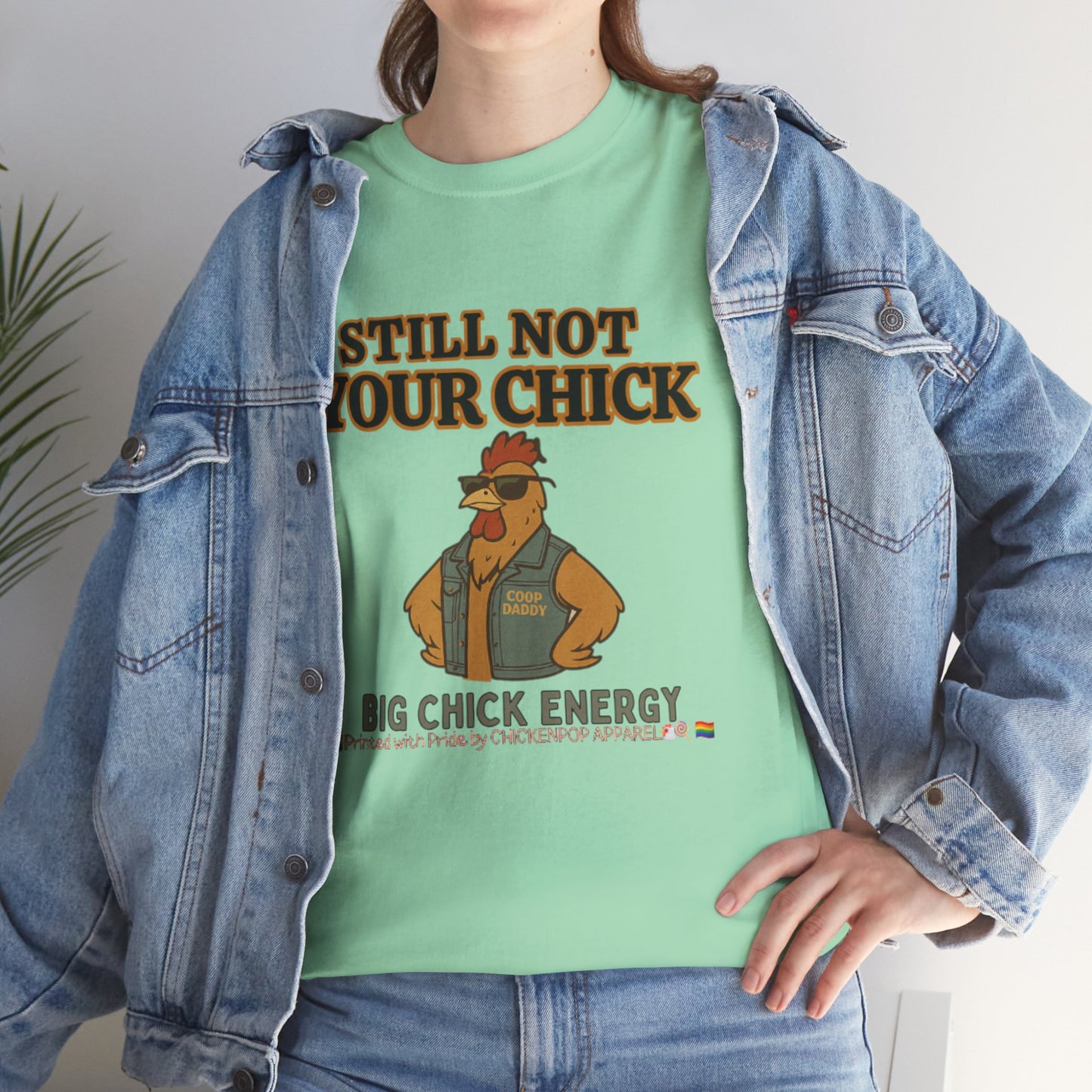 Still Not Your Chick Tee – Coop Daddy's Pride-Fueled Flex