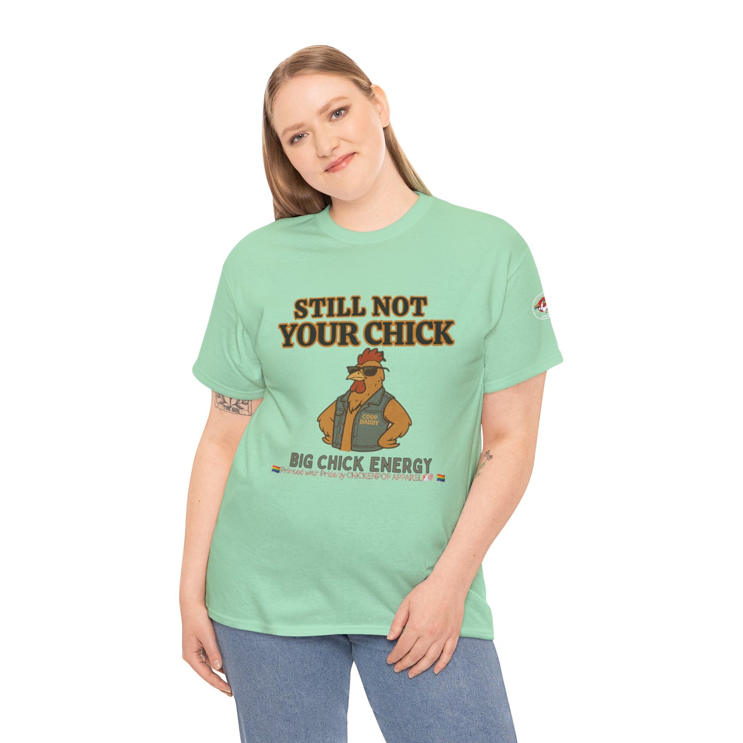 Still Not Your Chick Tee – Coop Daddy's Pride-Fueled Flex