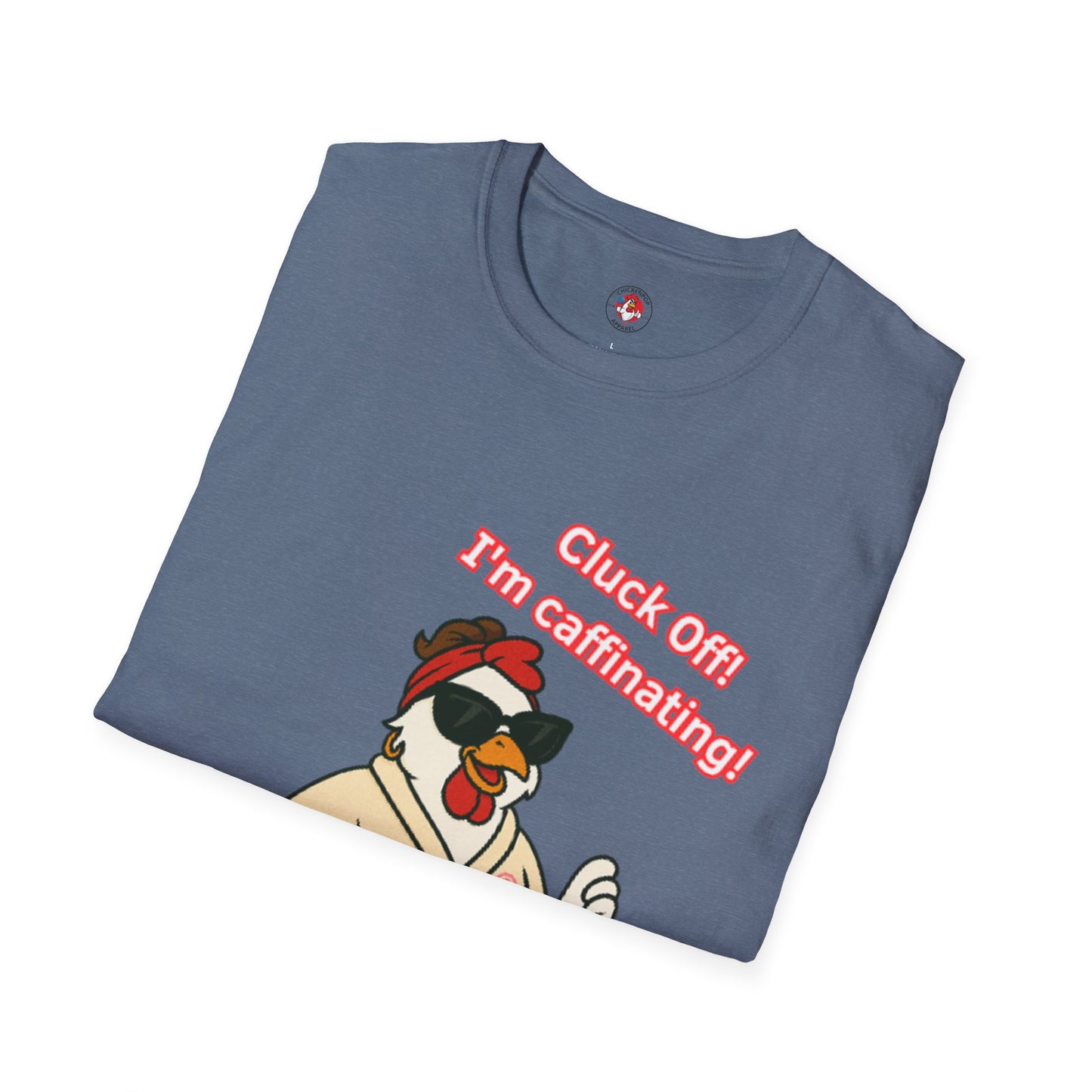 Cluck Off! I'm Caffinating Tee – Big Chick Energy Series