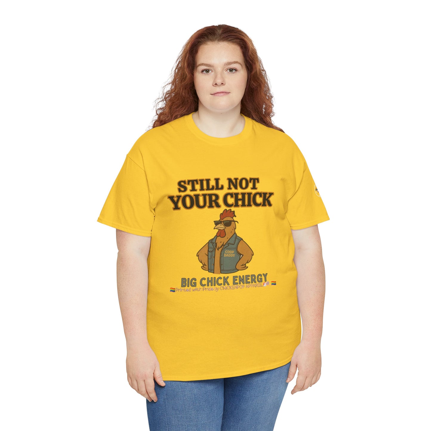Still Not Your Chick Tee – Coop Daddy's Pride-Fueled Flex