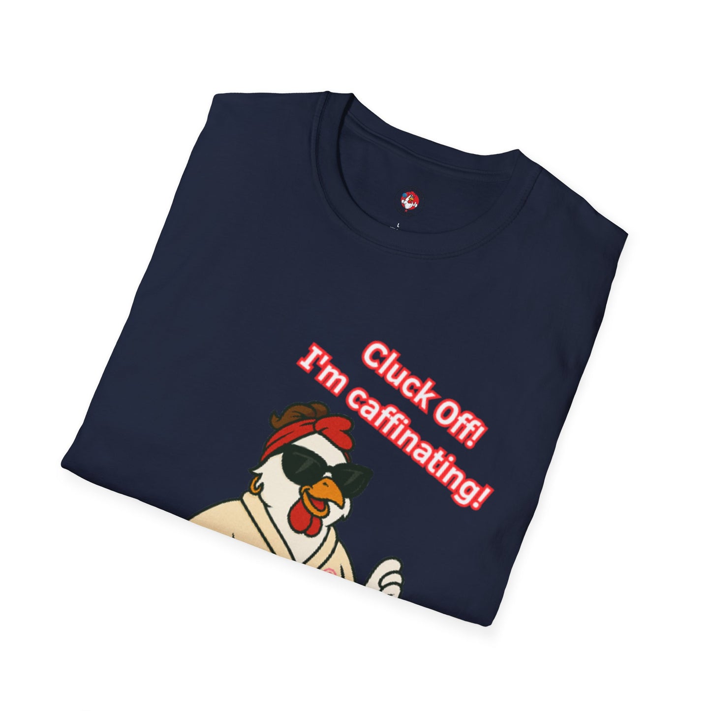 Cluck Off! I'm Caffinating Tee – Big Chick Energy Series