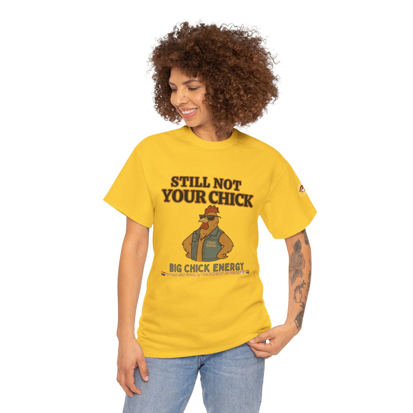 Still Not Your Chick Tee – Coop Daddy's Pride-Fueled Flex