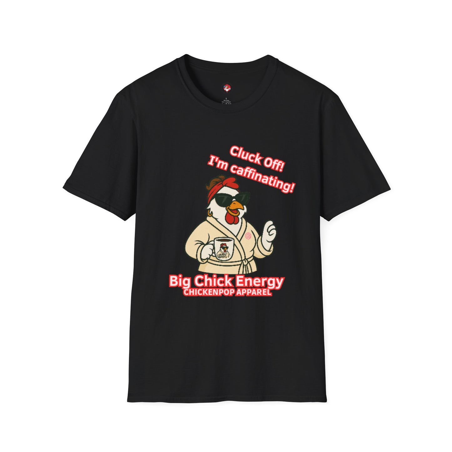 Cluck Off! I'm Caffinating Tee – Big Chick Energy Series