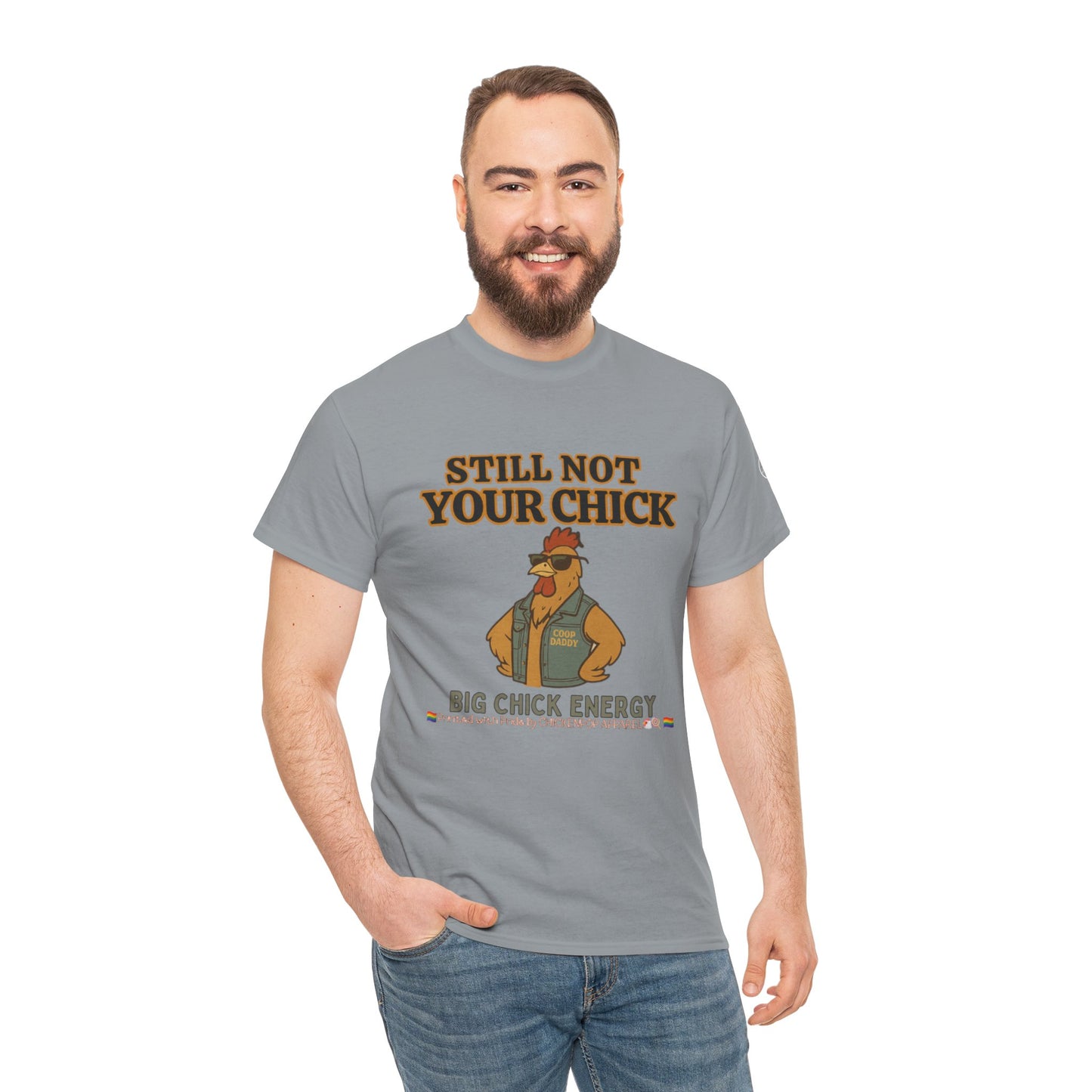 Still Not Your Chick Tee – Coop Daddy's Pride-Fueled Flex