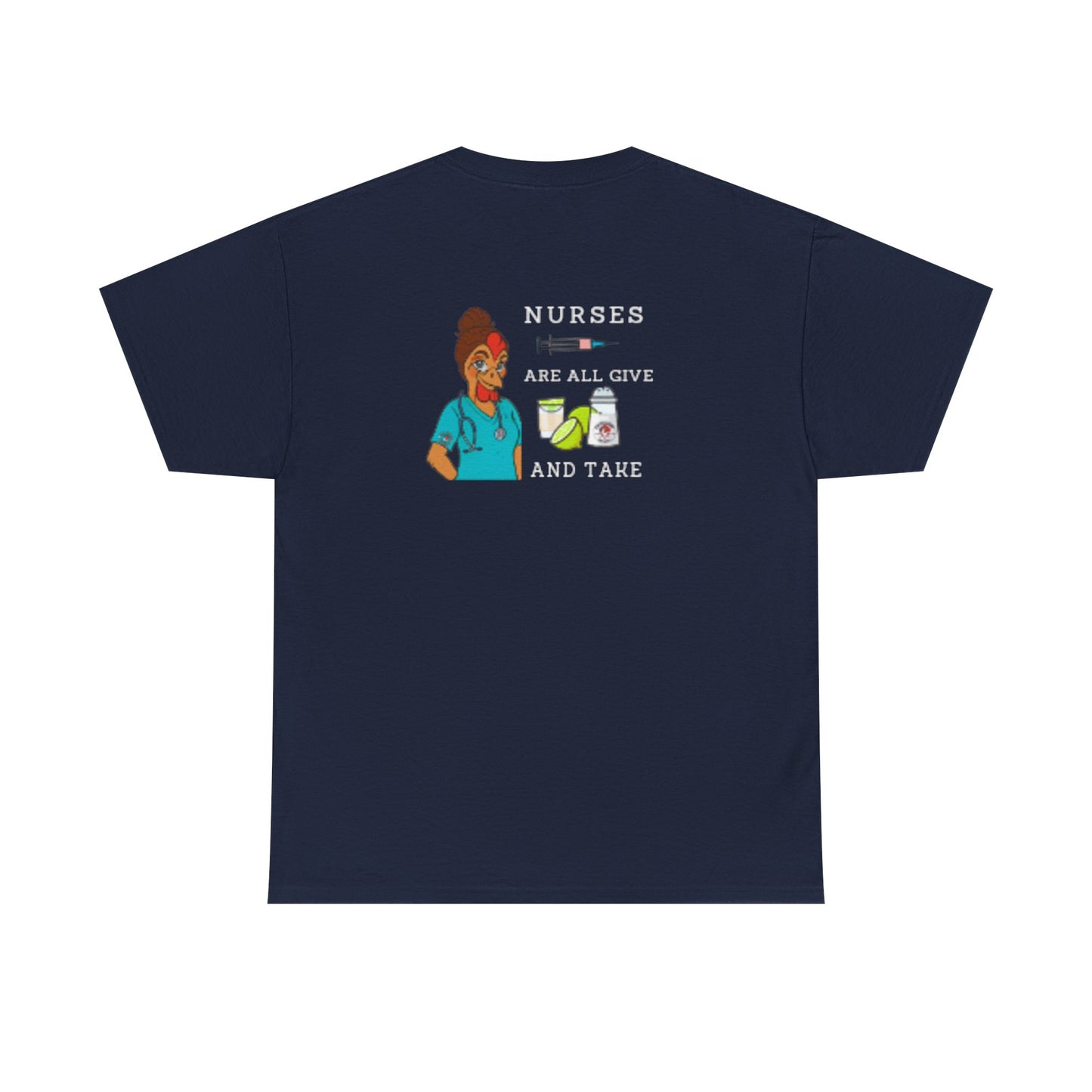 Nurses Are All Give And Take Back Front/Back Logo Tee