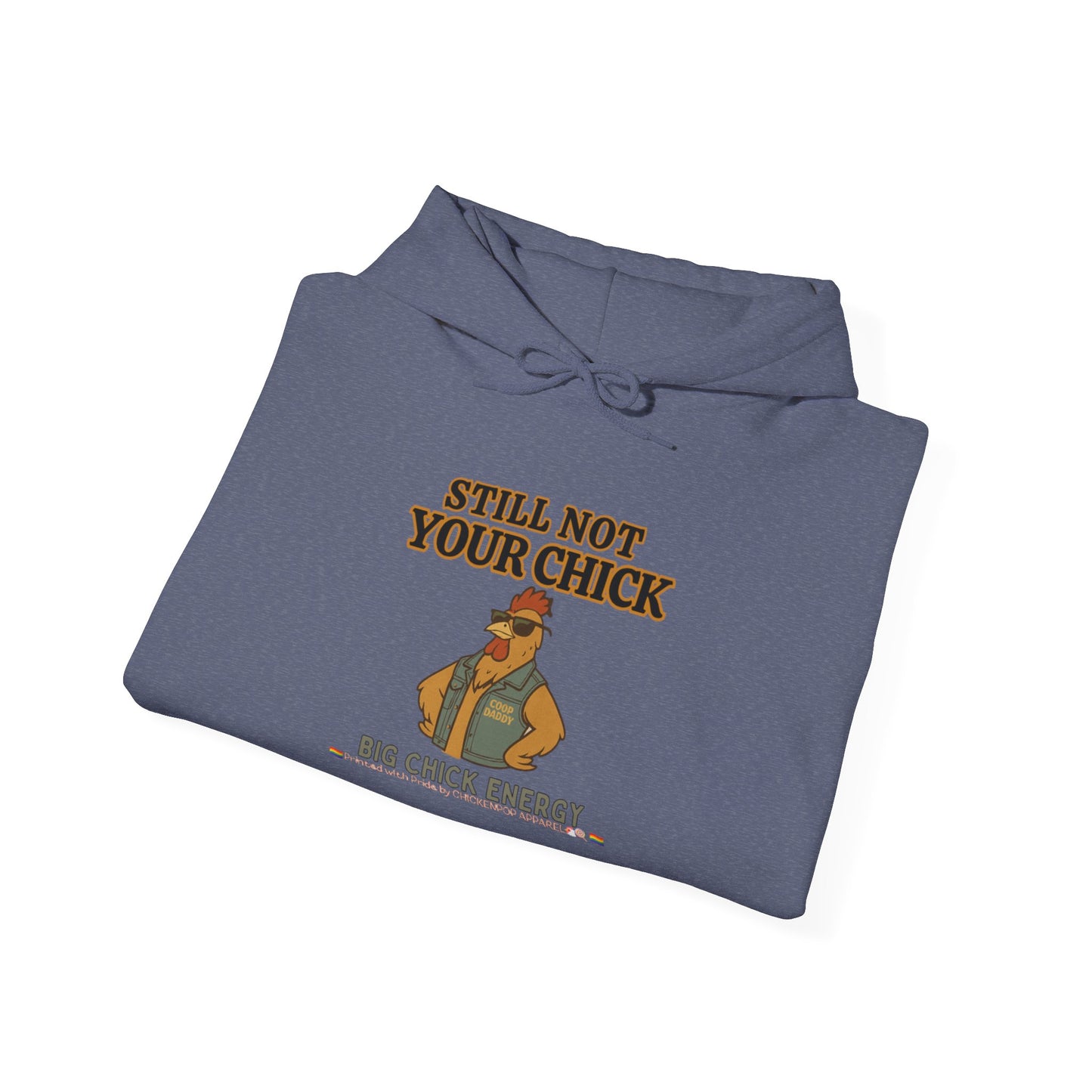 Still Not Your Chick Hoodie – Unisex Big Chick Energy Sweatshirt | Feminist Funny Chicken Hoodie