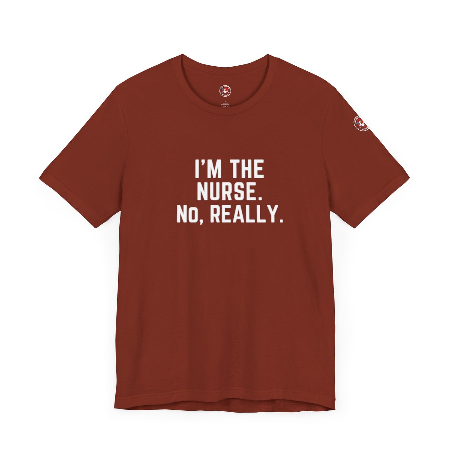 I’m the Nurse. No, Really. – Code Sass Men’s Tee