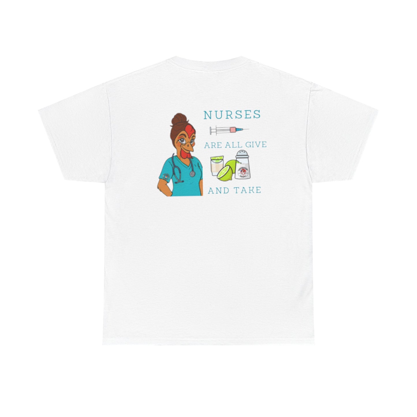 Nurses Are All Give And Take Back Front/Back Logo Tee
