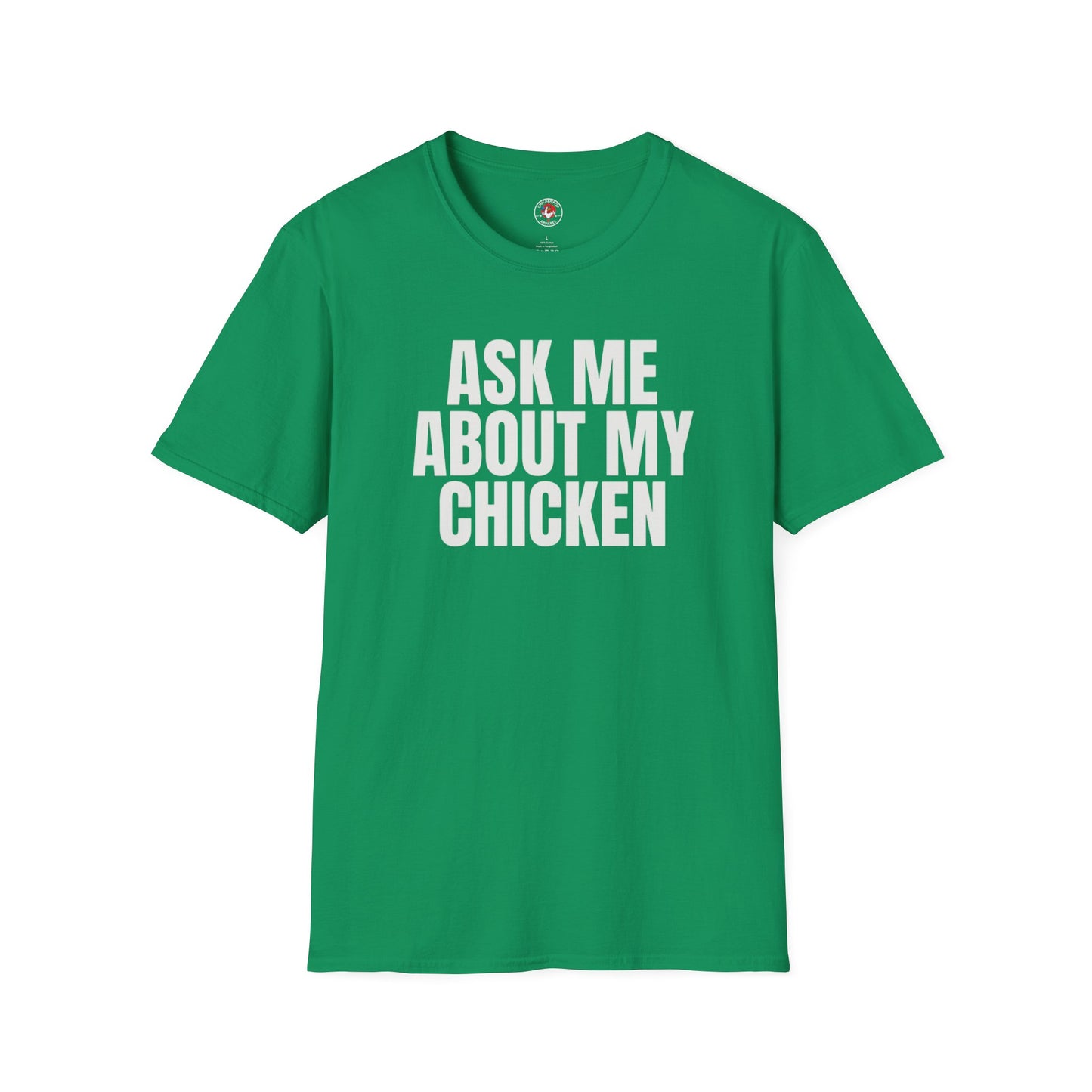 Ask Me About My Chicken Unisex Tee