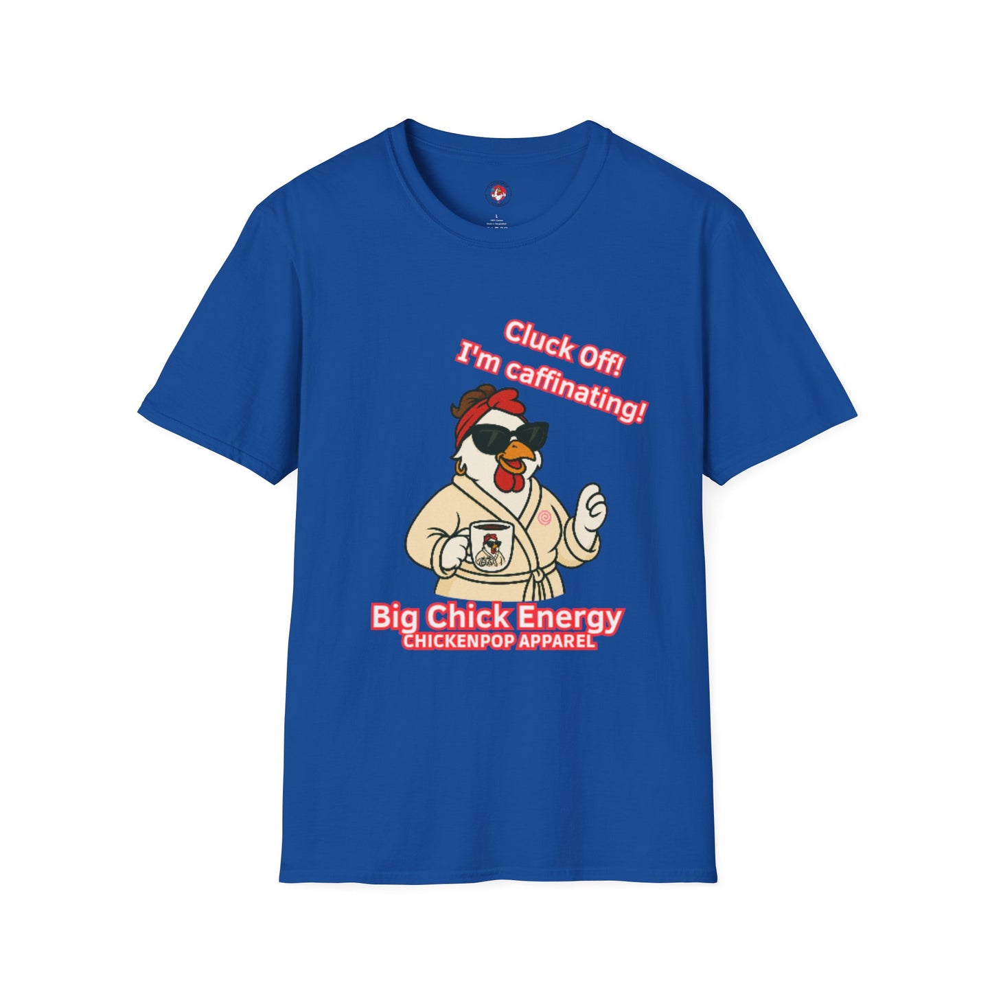 Cluck Off! I'm Caffinating Tee – Big Chick Energy Series