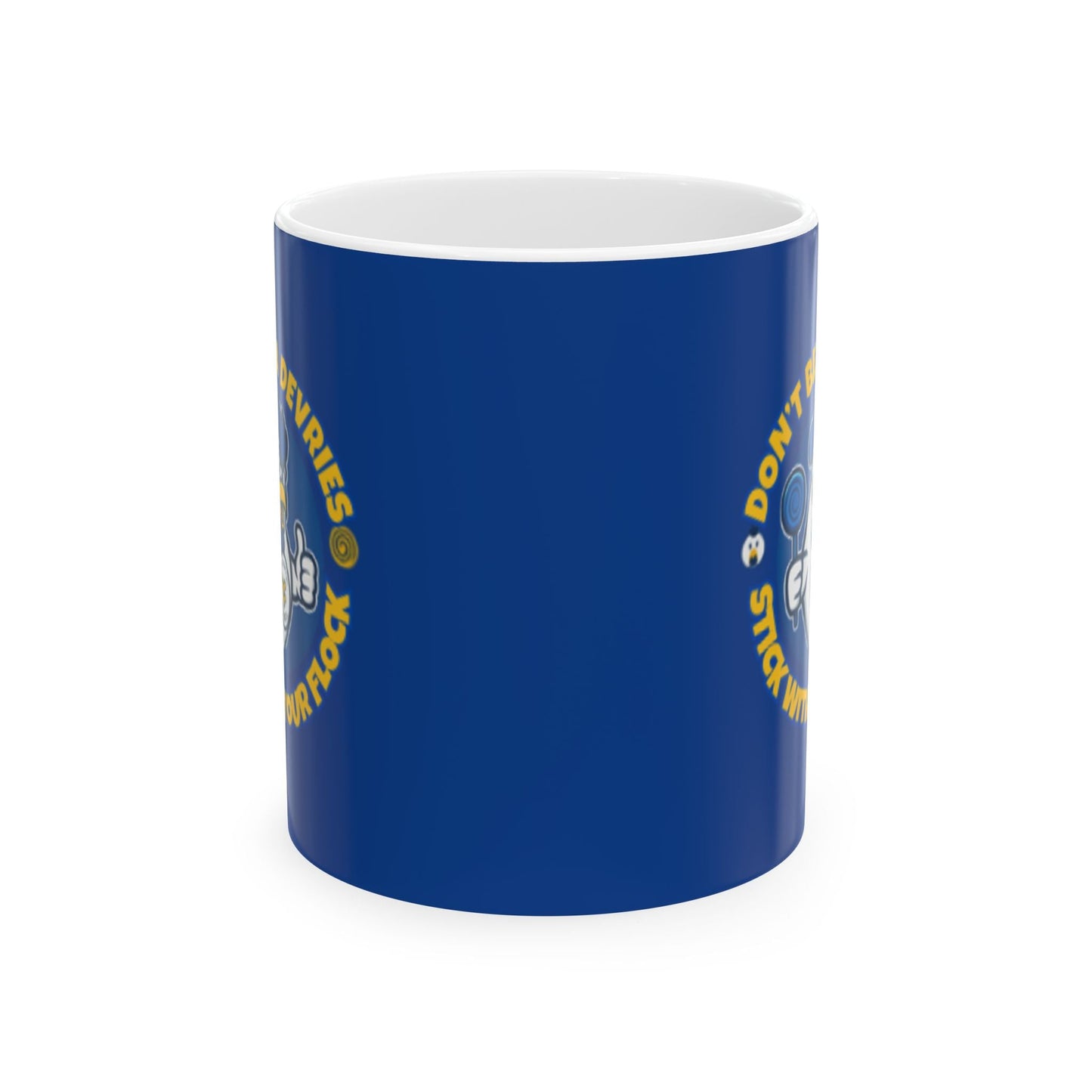 Don’t Be A Devries Mug – Stick With Your Flock Funny Coffee Mug – Bold Yellow Ceramic Mug for Fans & Loyal Flock Blue