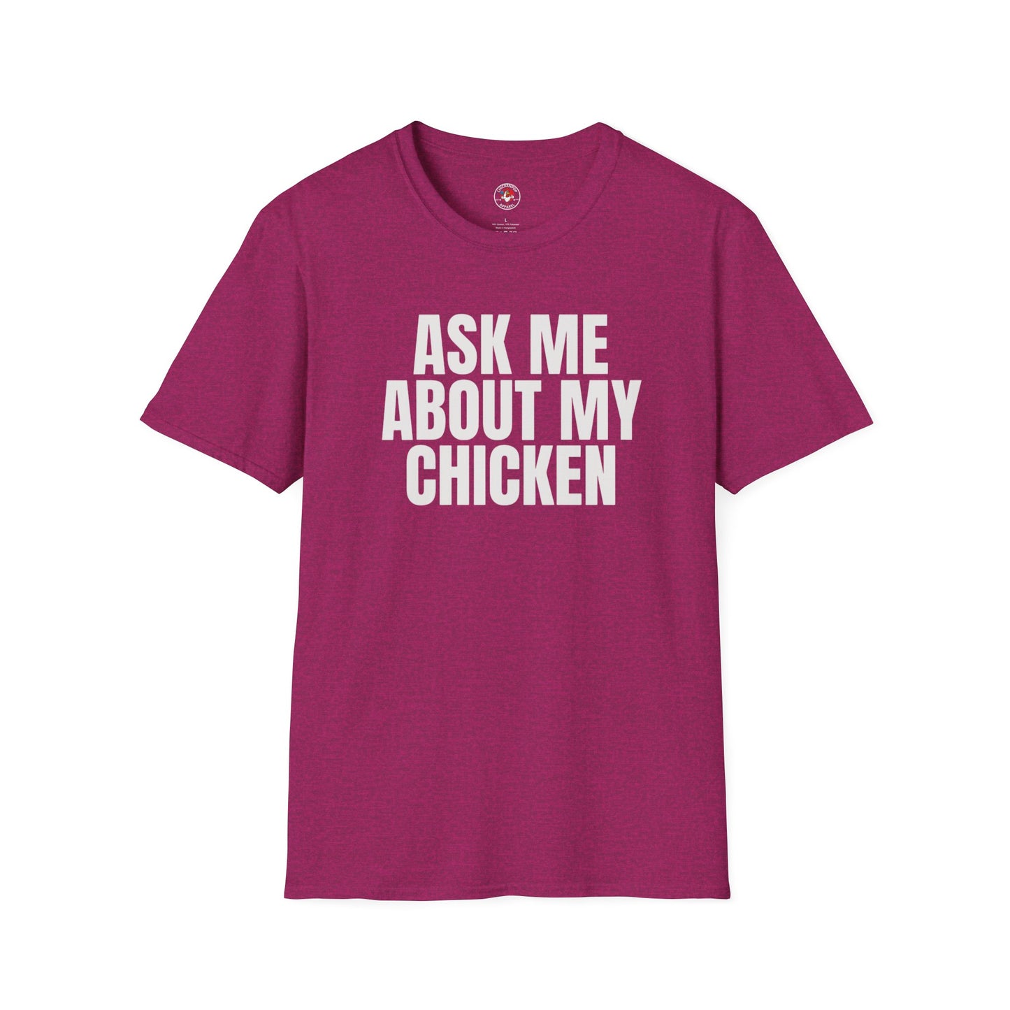 Ask Me About My Chicken Unisex Tee
