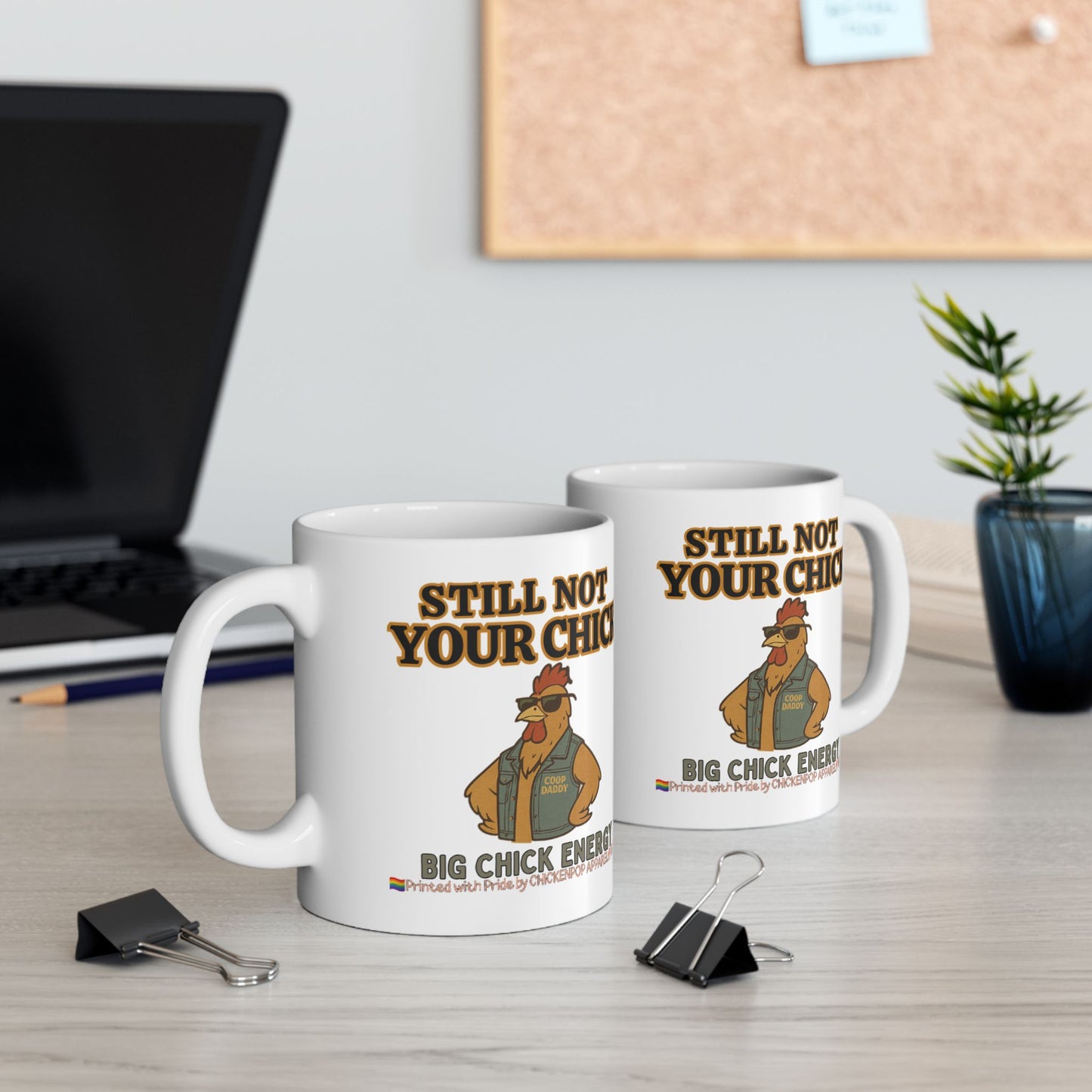 Still Not Your Chick Mug – Coop Daddy’s Morning Mood