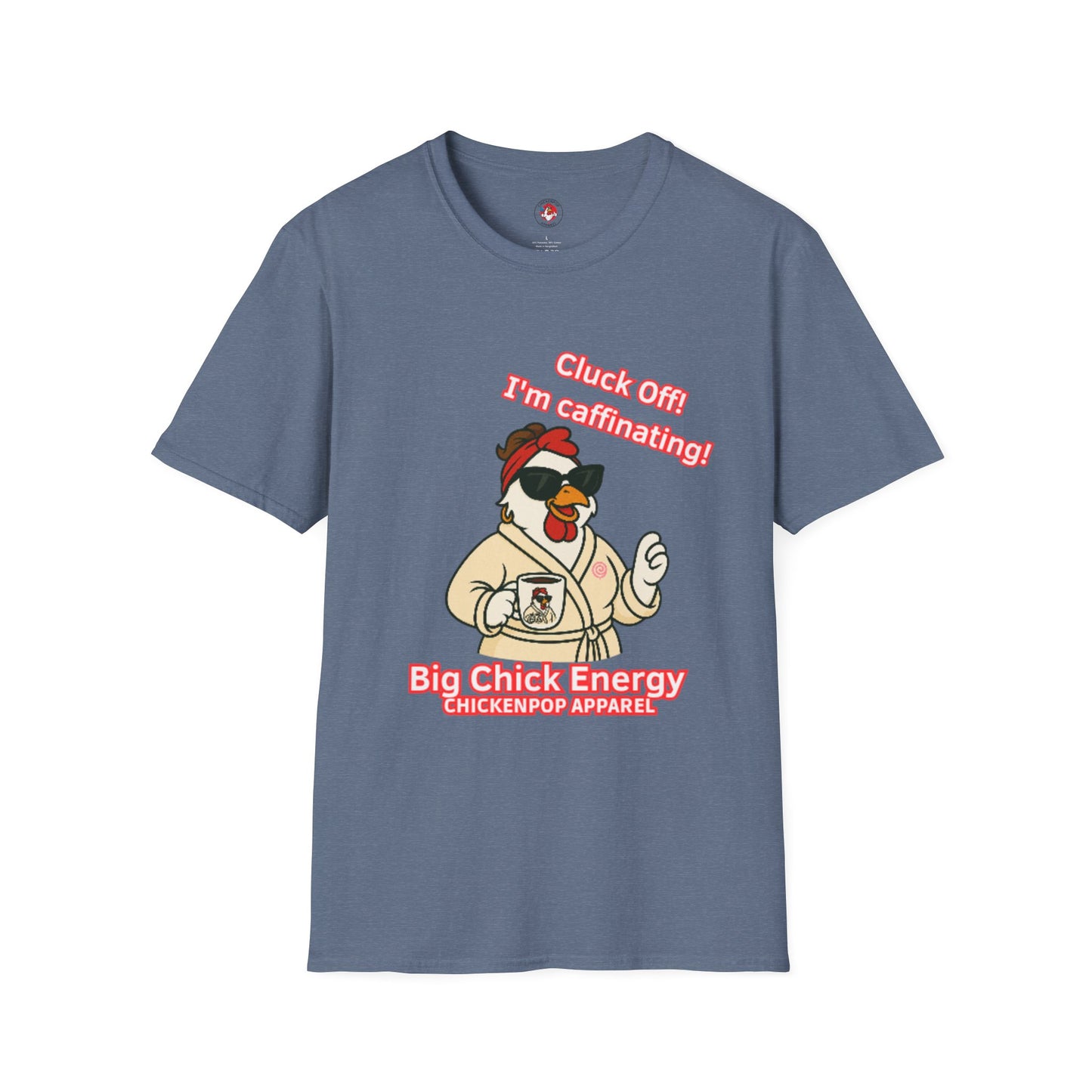 Cluck Off! I'm Caffinating Tee – Big Chick Energy Series