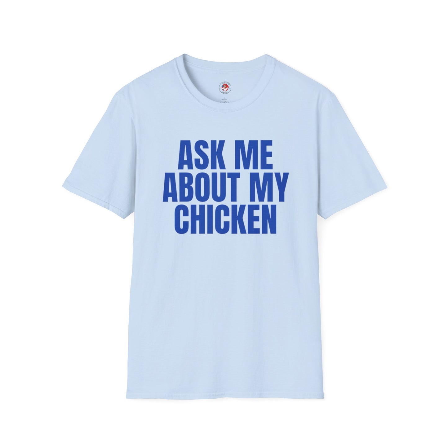 Ask Me About My Chicken Unisex Tee