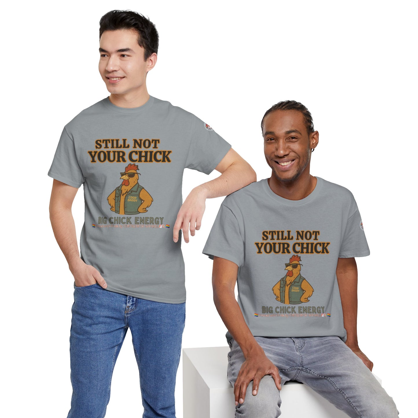 Still Not Your Chick Tee – Coop Daddy's Pride-Fueled Flex