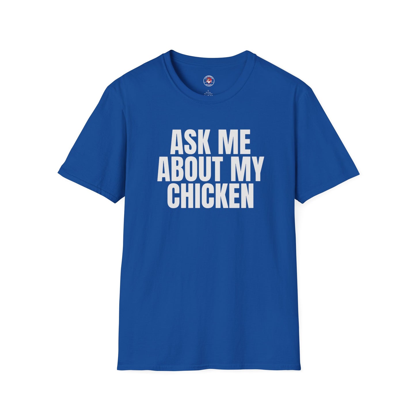 Ask Me About My Chicken Unisex Tee