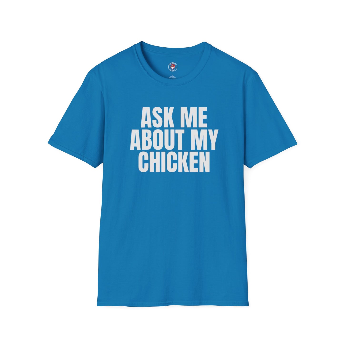 Ask Me About My Chicken Unisex Tee