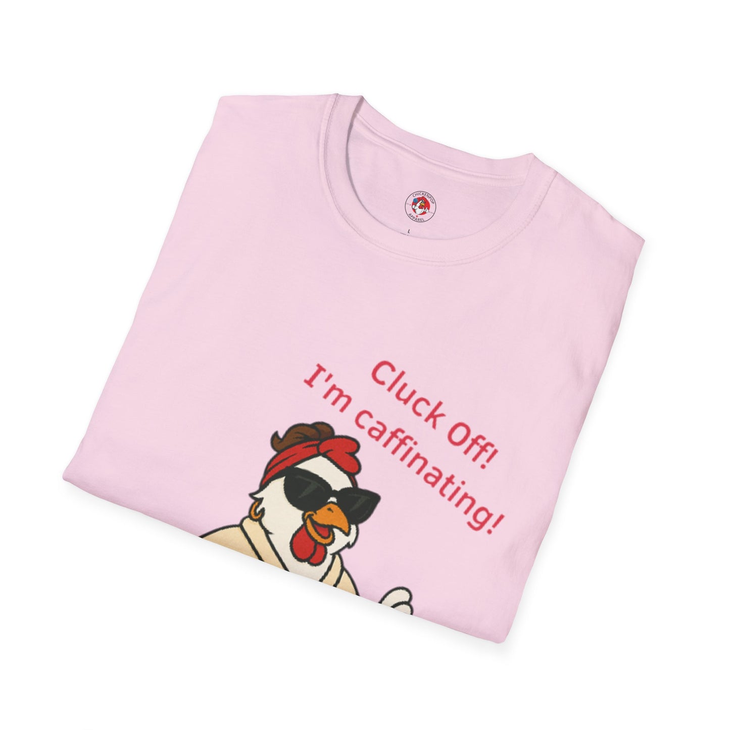 Cluck Off! I'm Caffinating Tee – Big Chick Energy Series