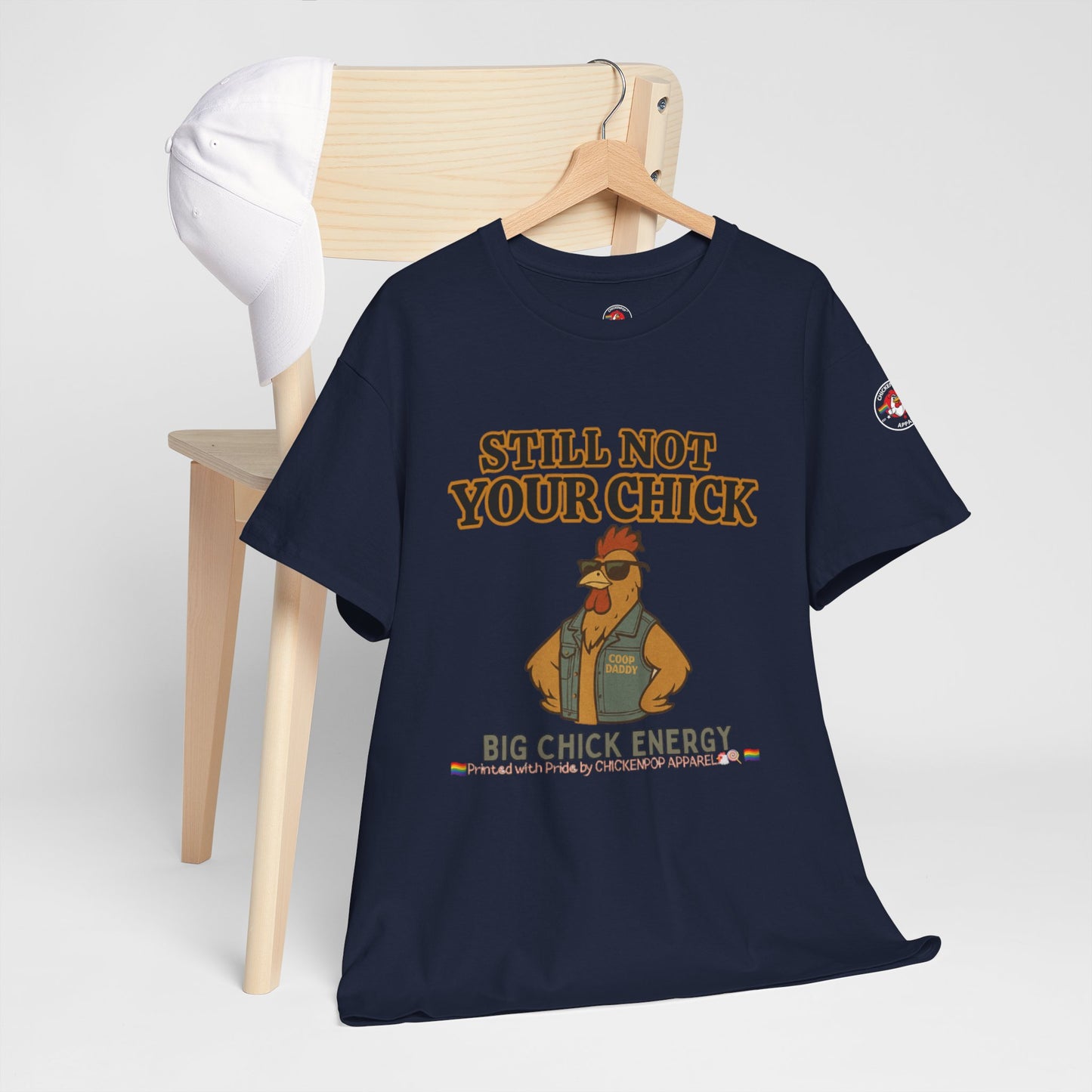 Still Not Your Chick Tee – Coop Daddy's Pride-Fueled Flex