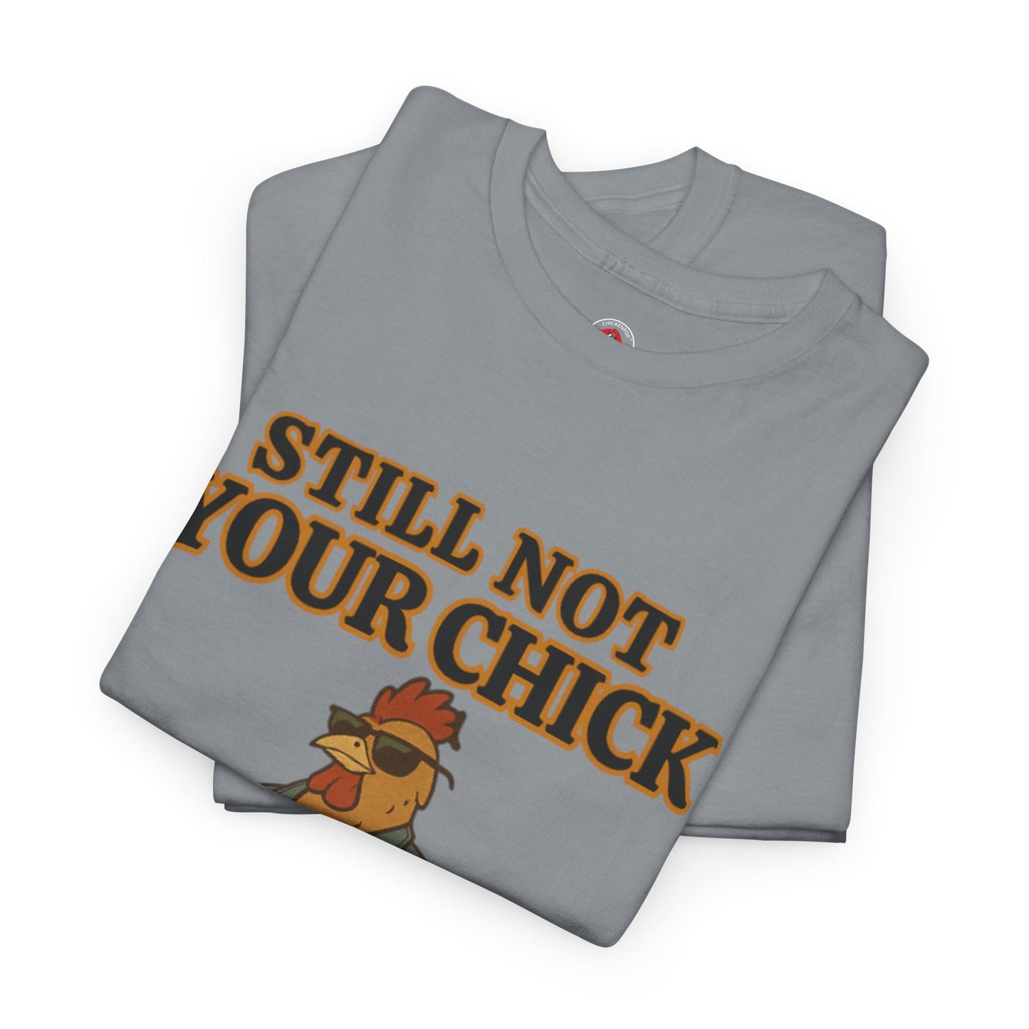 Still Not Your Chick Tee – Coop Daddy's Pride-Fueled Flex