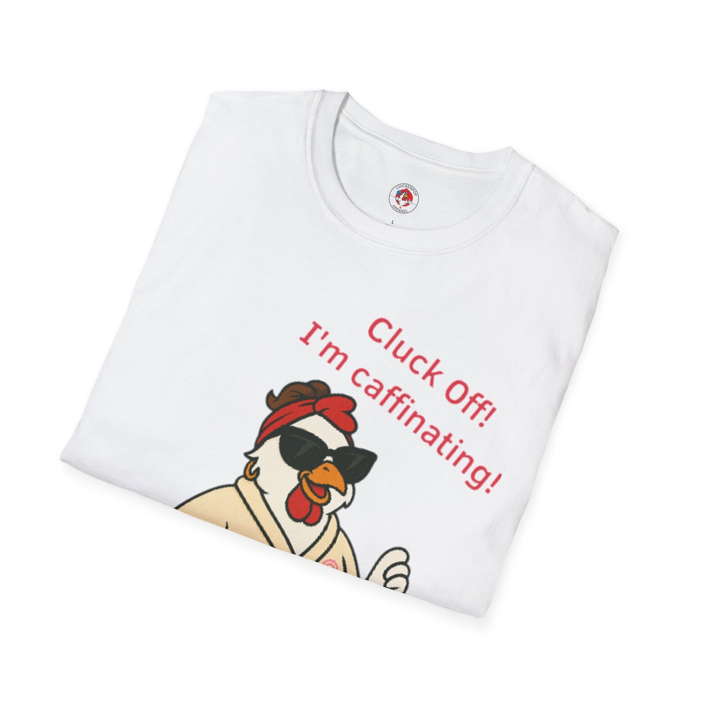 Cluck Off! I'm Caffinating Tee – Big Chick Energy Series