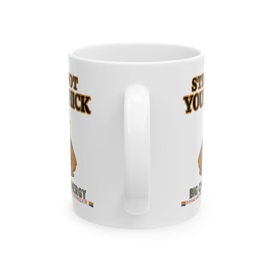 Still Not Your Chick Mug – Coop Daddy’s Morning Mood