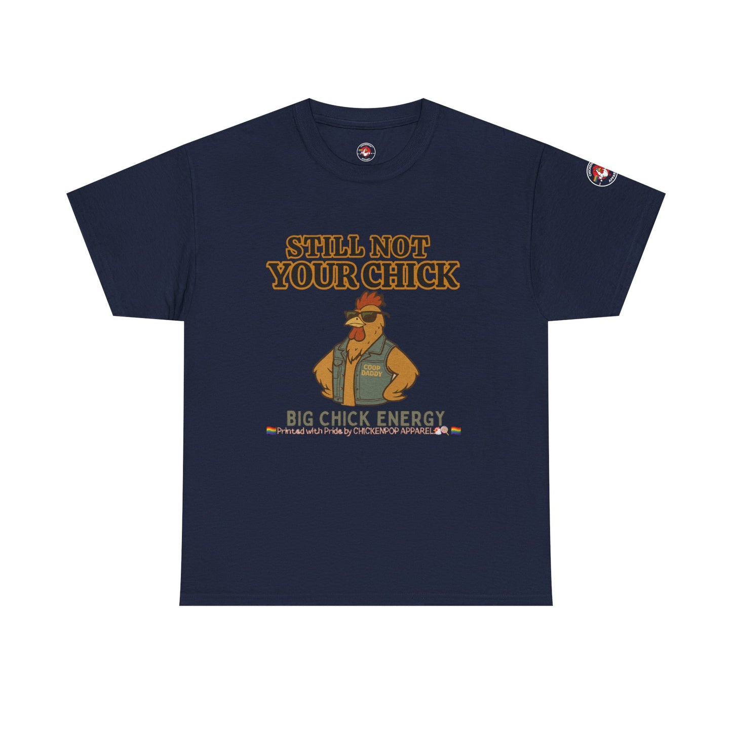 Still Not Your Chick Tee – Coop Daddy's Pride-Fueled Flex