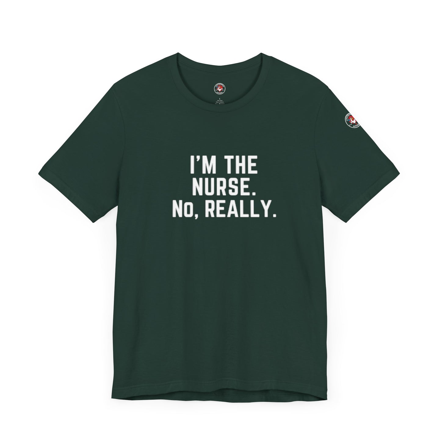 I’m the Nurse. No, Really. – Code Sass Men’s Tee