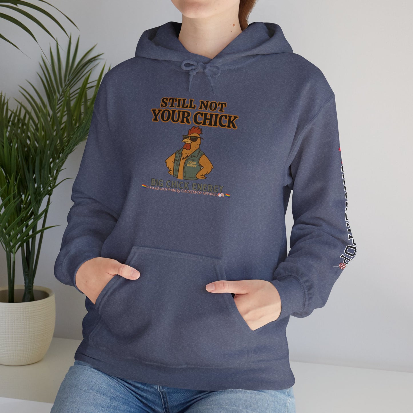 Still Not Your Chick Hoodie – Unisex Big Chick Energy Sweatshirt | Feminist Funny Chicken Hoodie