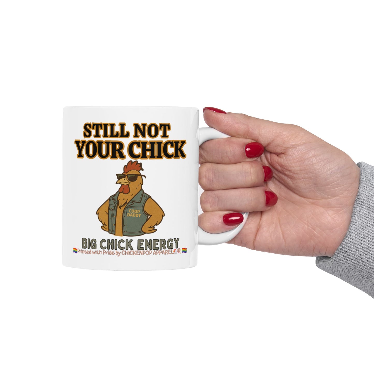 Still Not Your Chick Mug – Coop Daddy’s Morning Mood