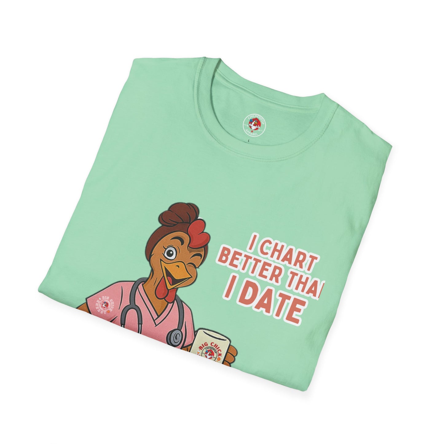 I Chart Better Than I Date| Code Sass Chicken Nurse Tee | Unisex Fit