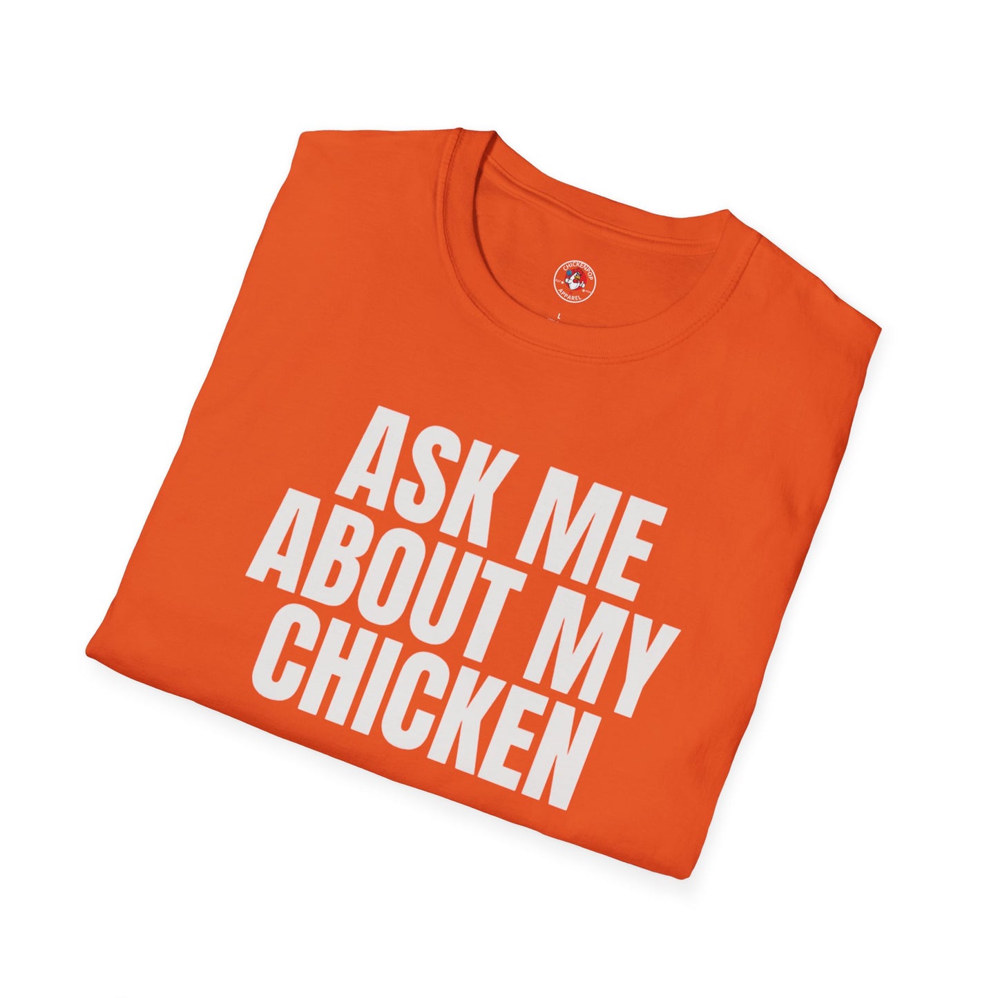 Ask Me About My Chicken Unisex Tee