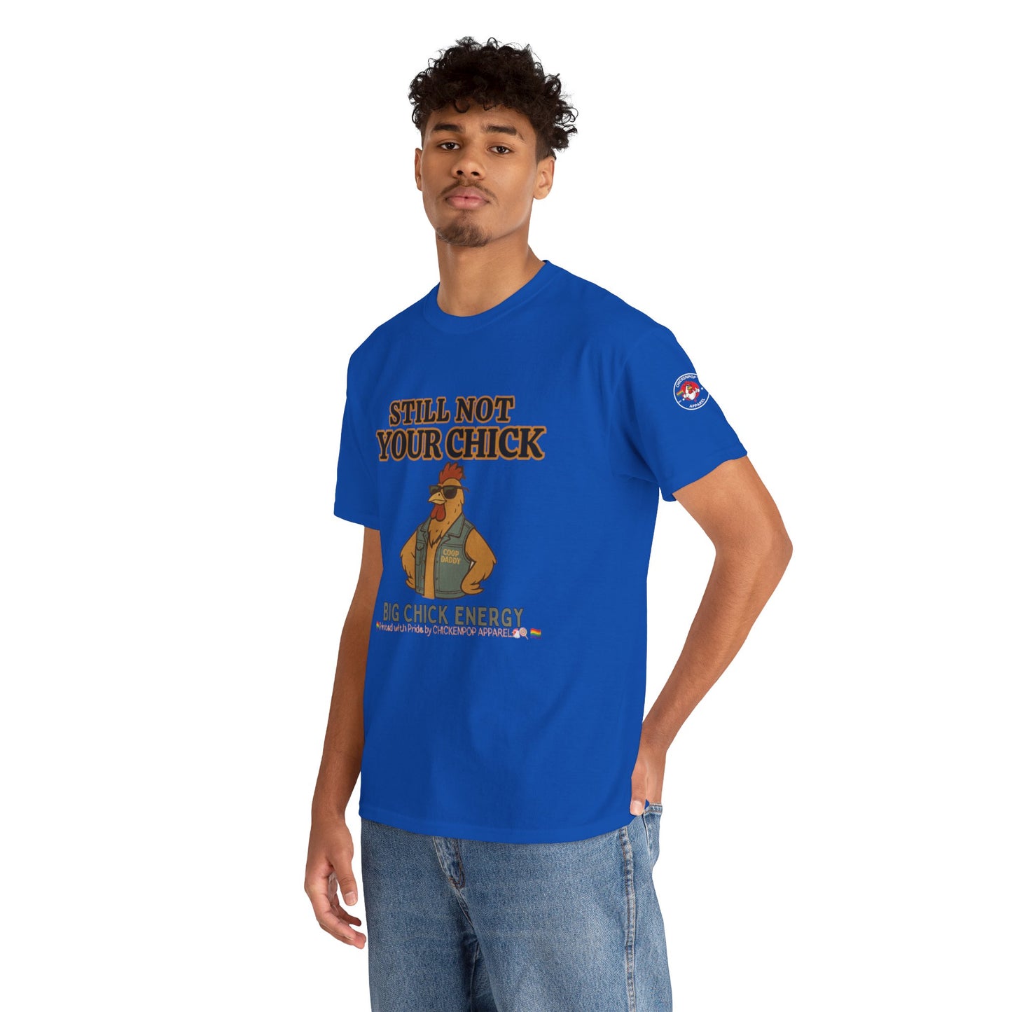 Still Not Your Chick Tee – Coop Daddy's Pride-Fueled Flex