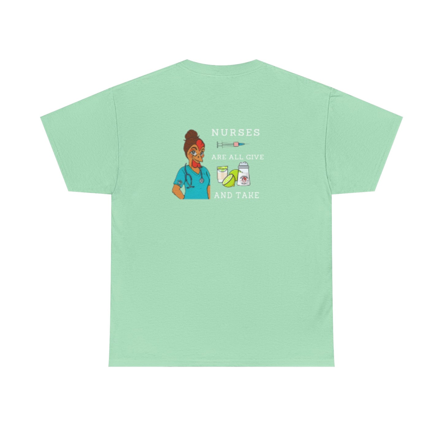 Nurses Are All Give And Take Back Front/Back Logo Tee