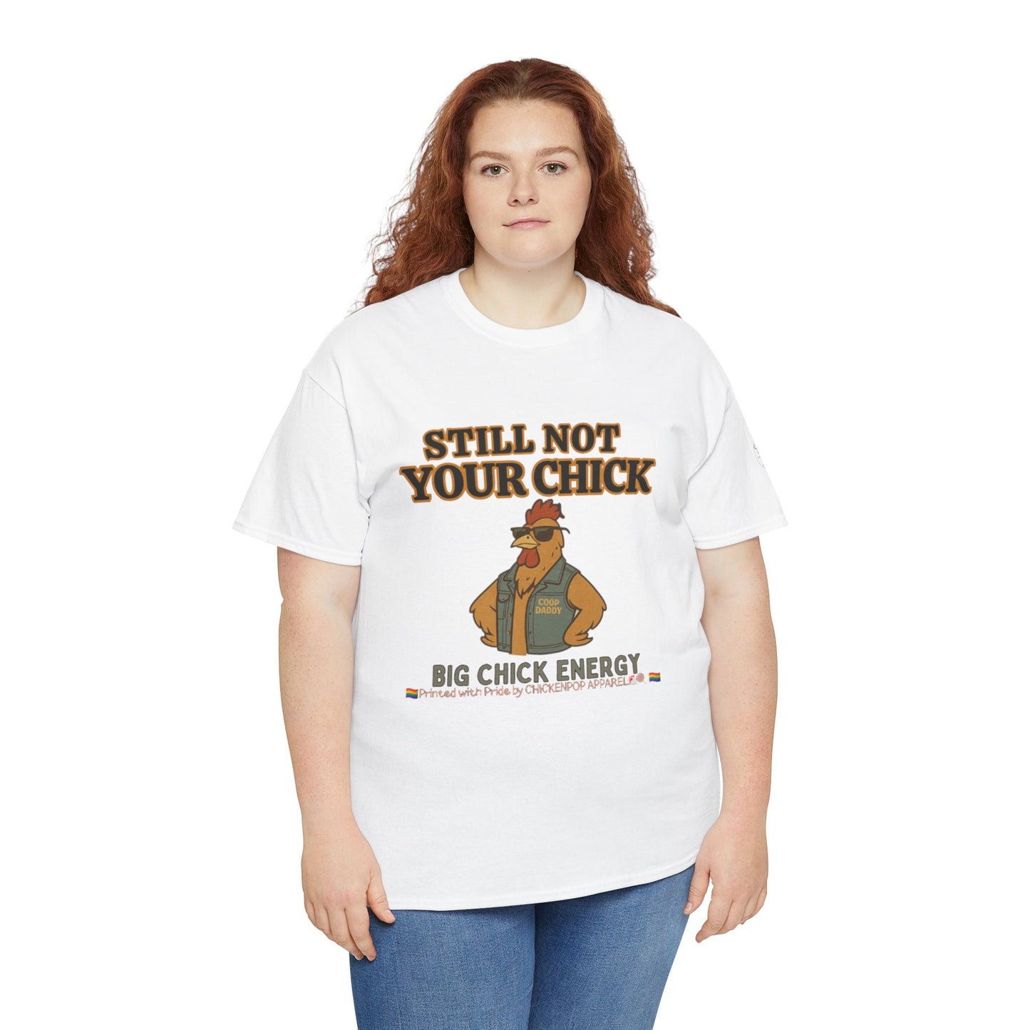 Still Not Your Chick Tee – Coop Daddy's Pride-Fueled Flex