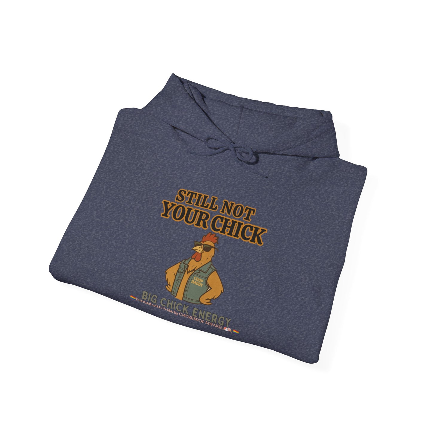 Still Not Your Chick Hoodie – Unisex Big Chick Energy Sweatshirt | Feminist Funny Chicken Hoodie
