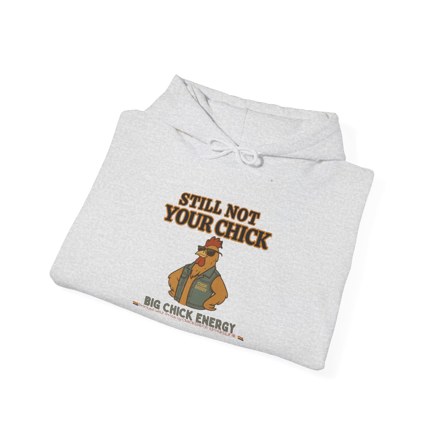 Still Not Your Chick Hoodie – Unisex Big Chick Energy Sweatshirt | Feminist Funny Chicken Hoodie